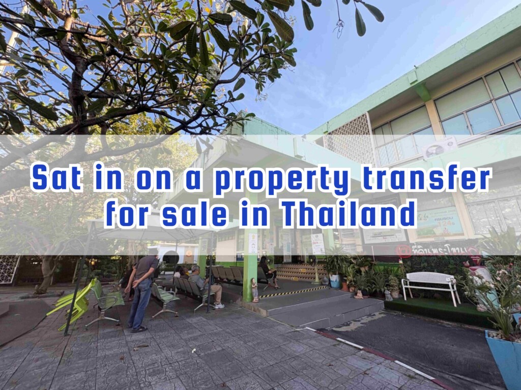 Sat in on a property transfer for sale in Thailand
